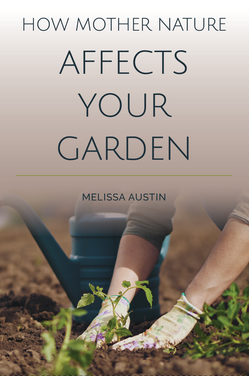 How Mother Nature Affects Your Garden